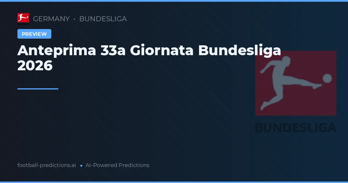 Anteprima 33a Giornata Bundesliga 2026