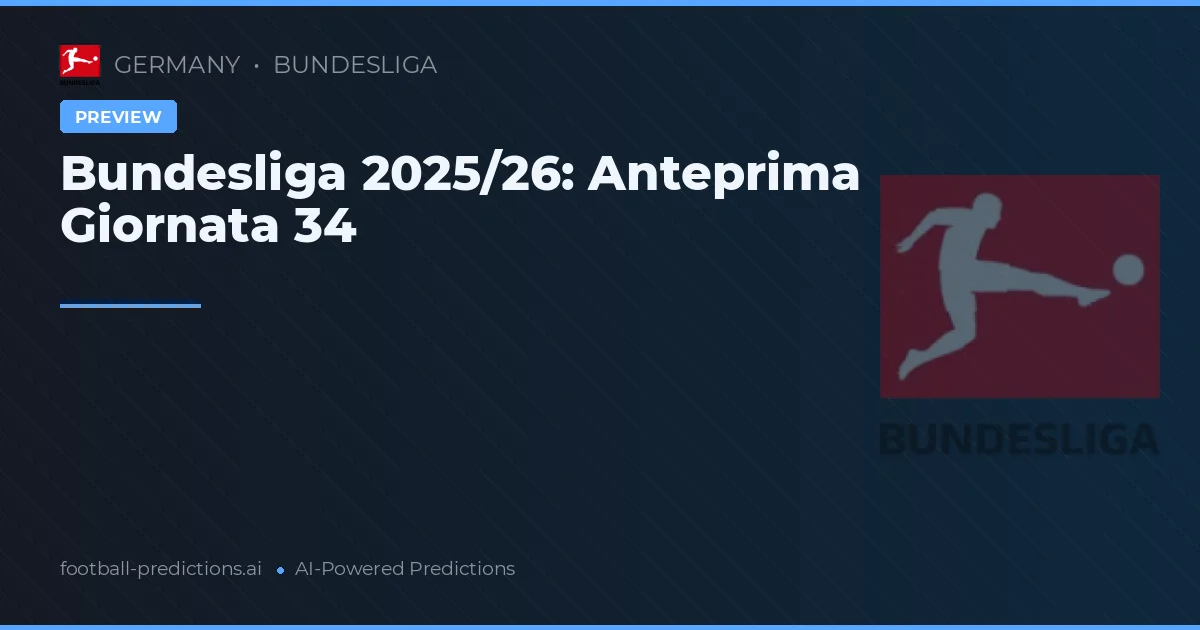 Bundesliga 2025/26: Anteprima Giornata 34