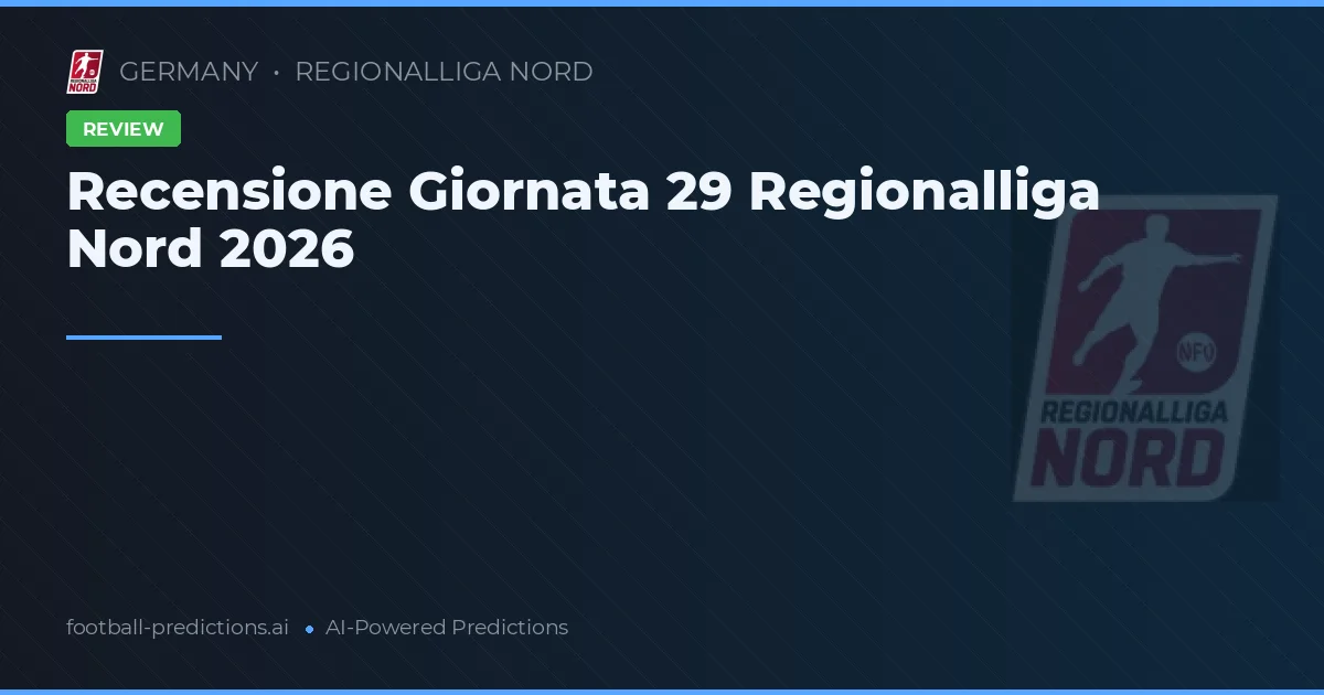 Recensione Giornata 29 Regionalliga Nord 2026