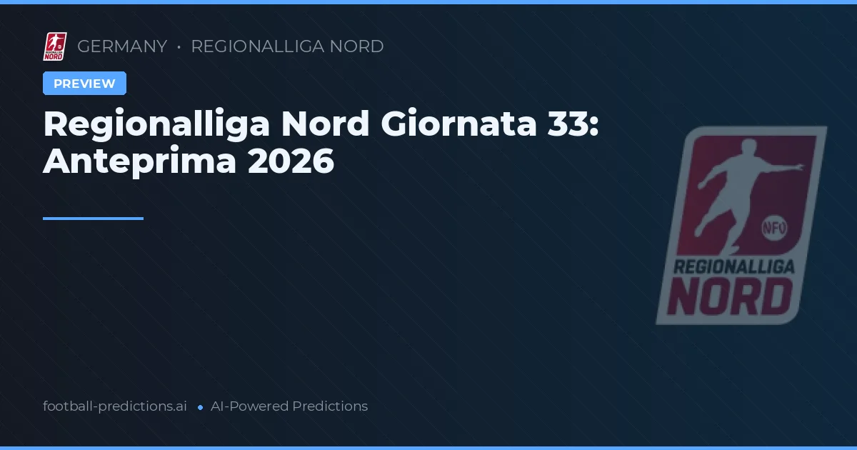 Regionalliga Nord Giornata 33: Anteprima 2026