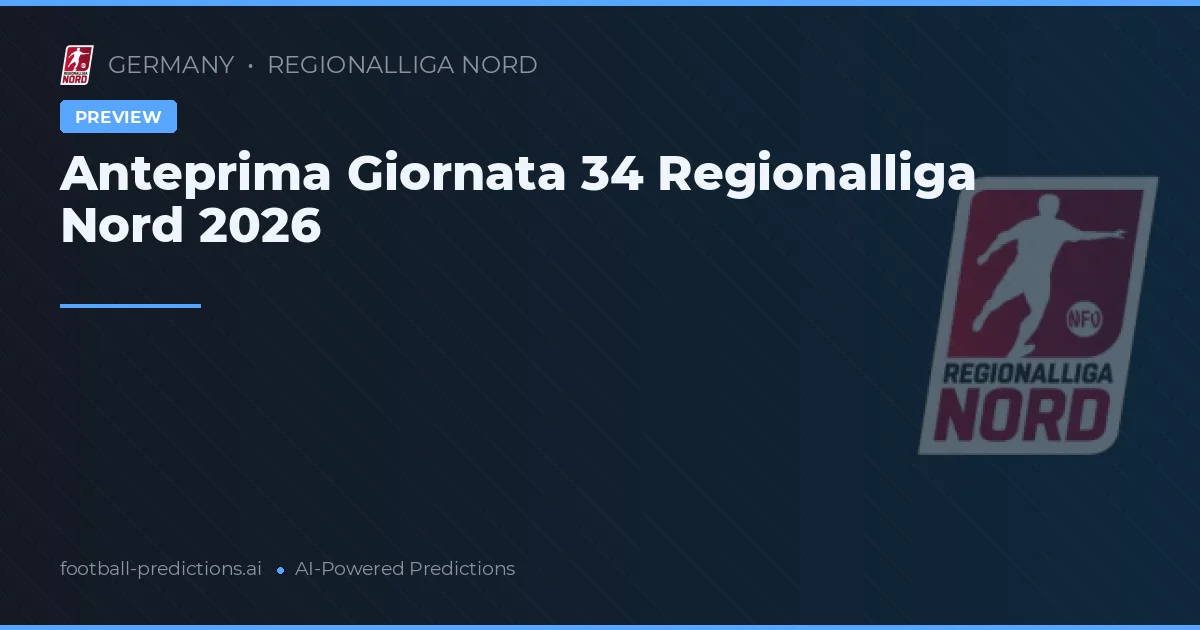 Anteprima Giornata 34 Regionalliga Nord 2026