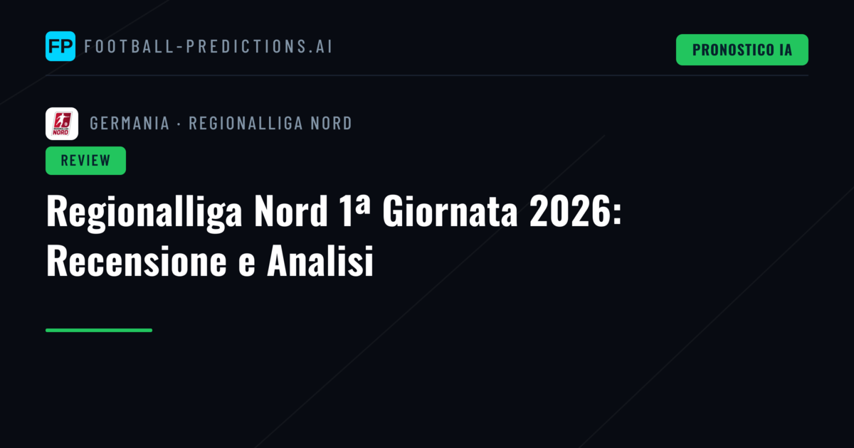 Regionalliga Nord 1ª Giornata 2026: Recensione e Analisi