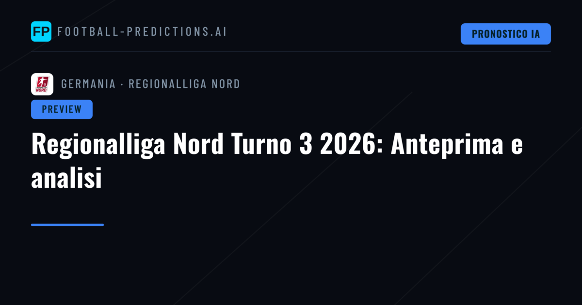 Regionalliga Nord Turno 3 2026: Anteprima e analisi