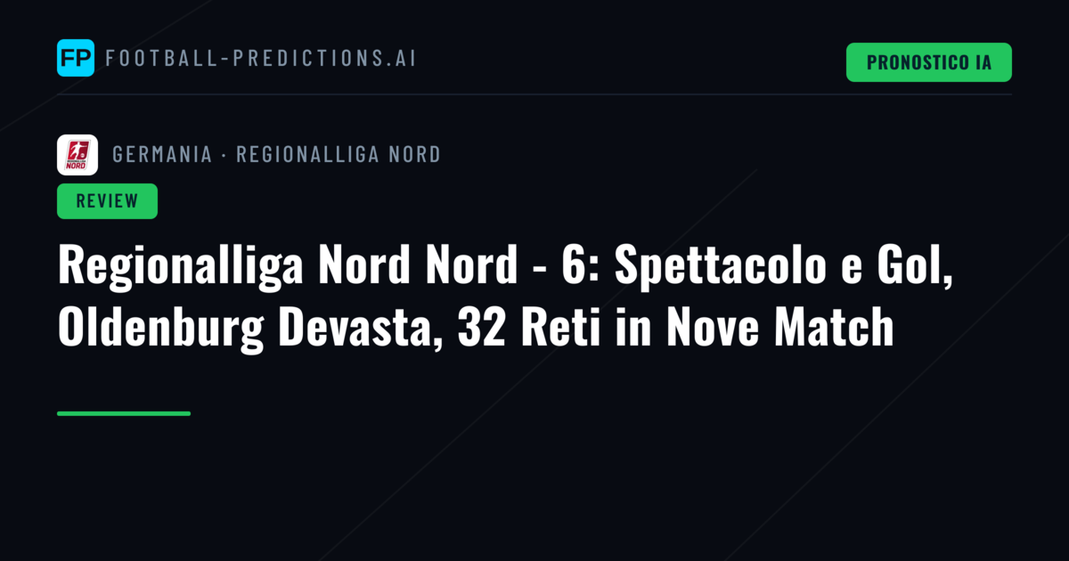 Regionalliga Nord Nord - 6: Spettacolo e Gol, Oldenburg Devasta, 32 Reti in Nove Match