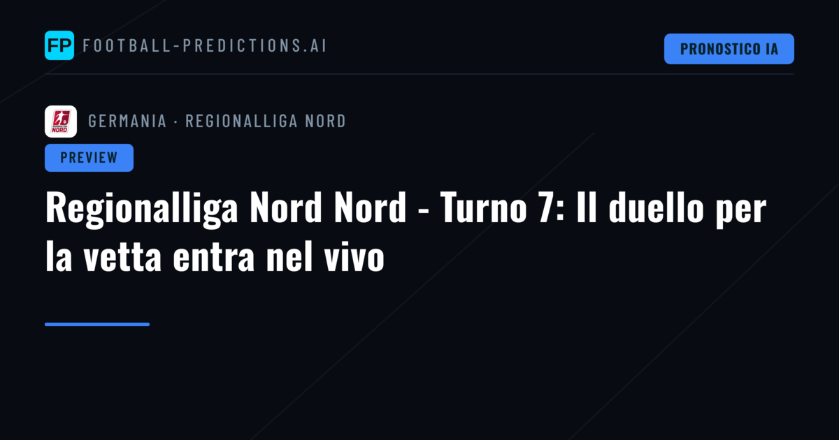 Regionalliga Nord Nord - Turno 7: Il duello per la vetta entra nel vivo