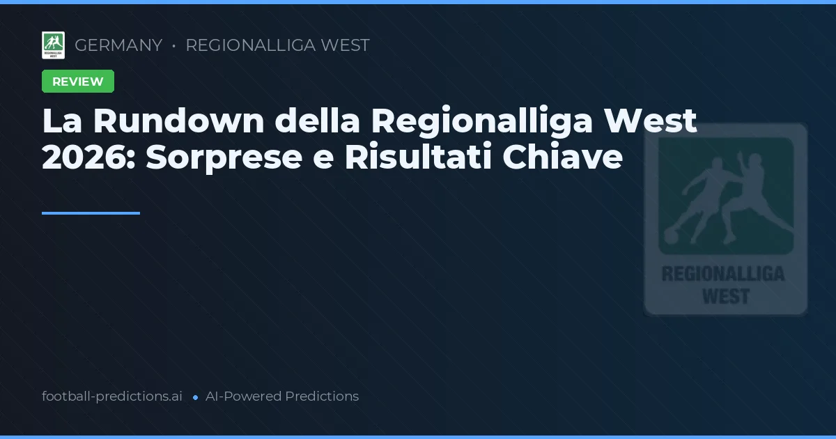 La Rundown della Regionalliga West 2026: Sorprese e Risultati Chiave