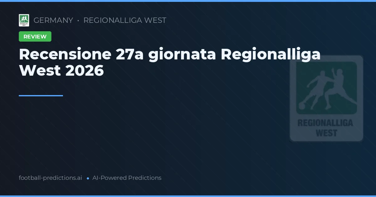 Recensione 27a giornata Regionalliga West 2026