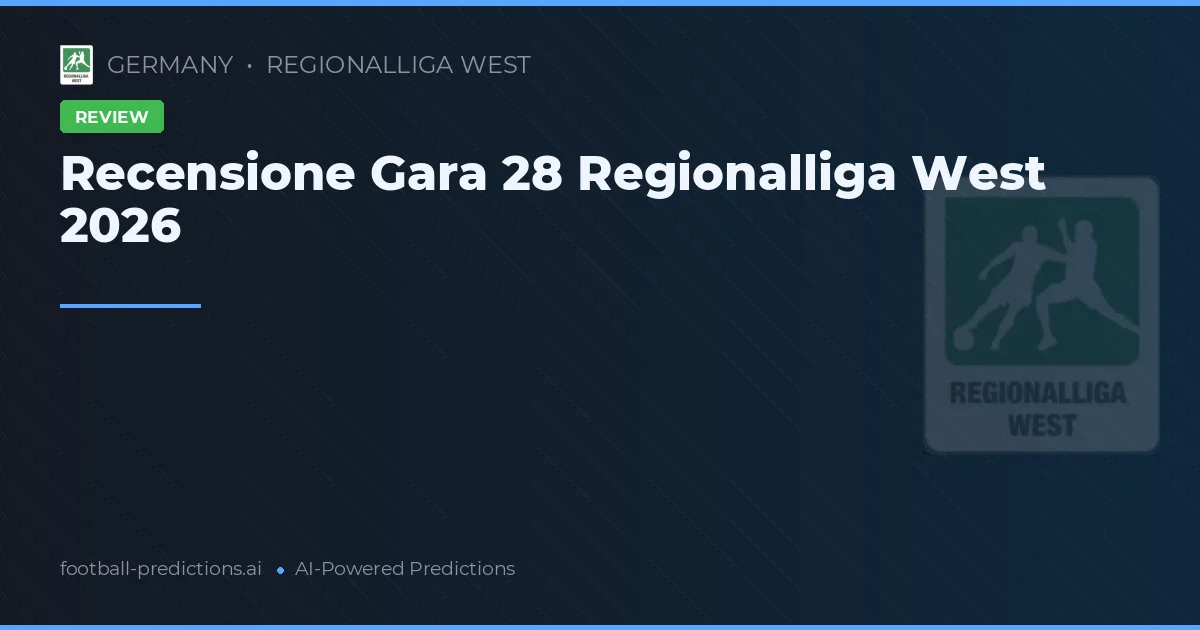 Recensione Gara 28 Regionalliga West 2026