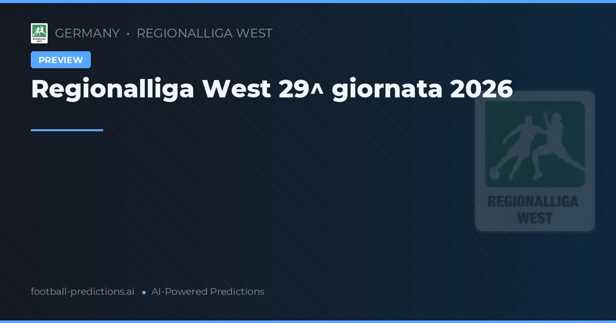 Regionalliga West 29^ giornata 2026