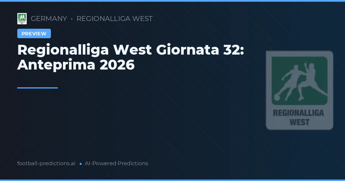 Regionalliga West Giornata 32: Anteprima 2026