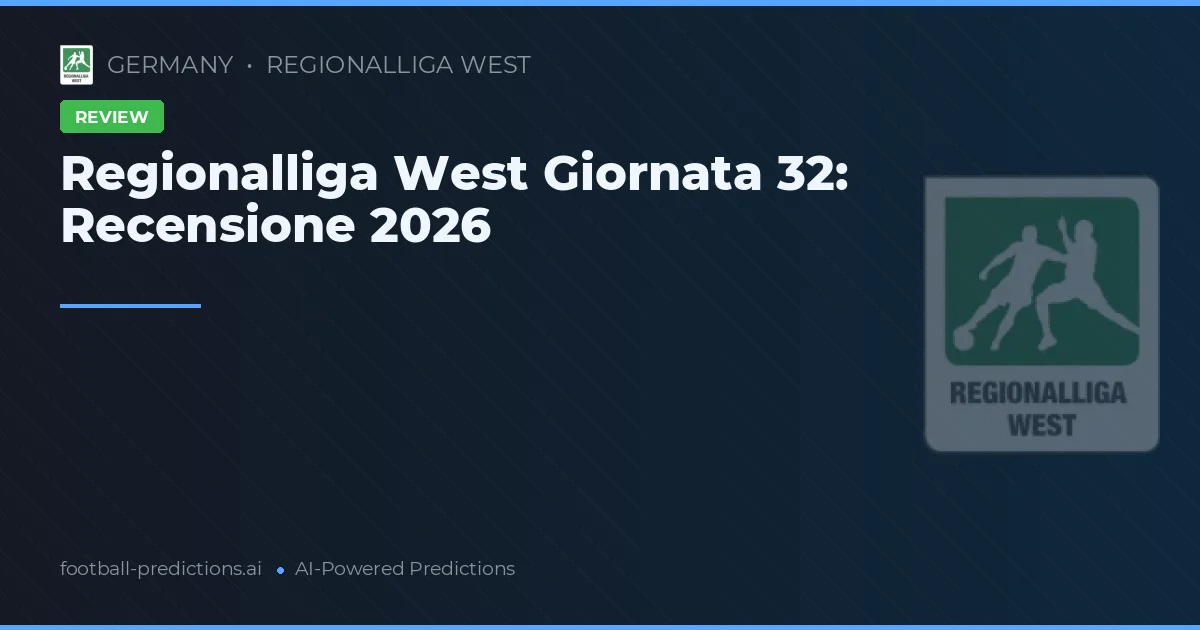 Regionalliga West Giornata 32: Recensione 2026