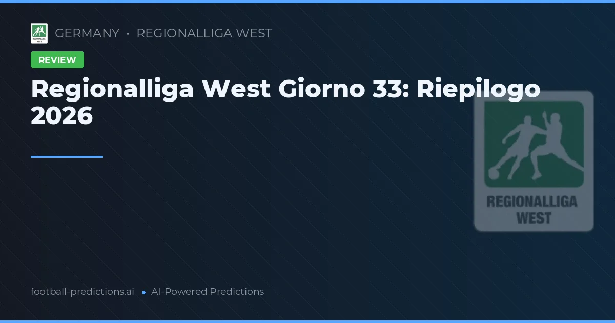 Regionalliga West Giorno 33: Riepilogo 2026