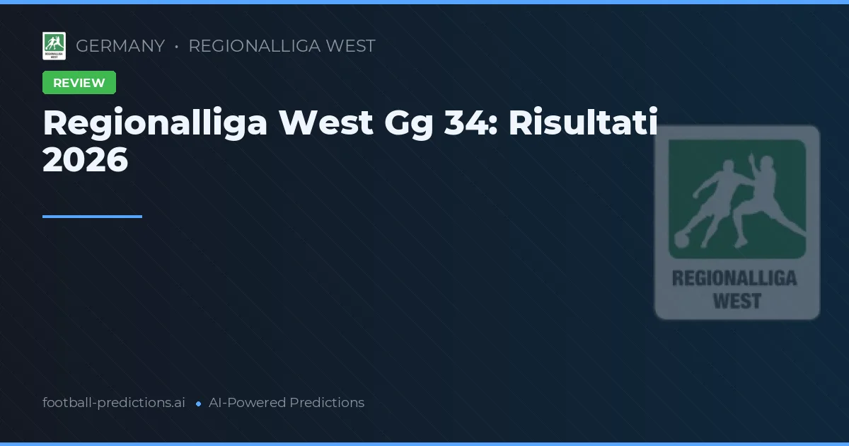 Regionalliga West Gg 34: Risultati 2026