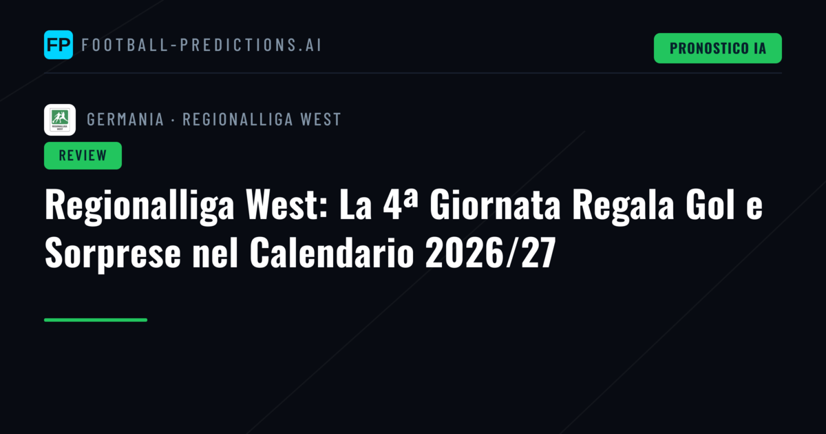Regionalliga West: La 4ª Giornata Regala Gol e Sorprese nel Calendario 2026/27