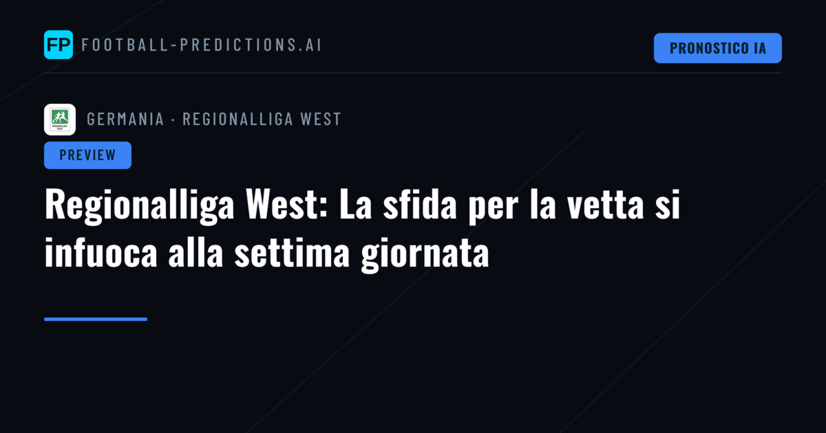 Regionalliga West: La sfida per la vetta si infuoca alla settima giornata