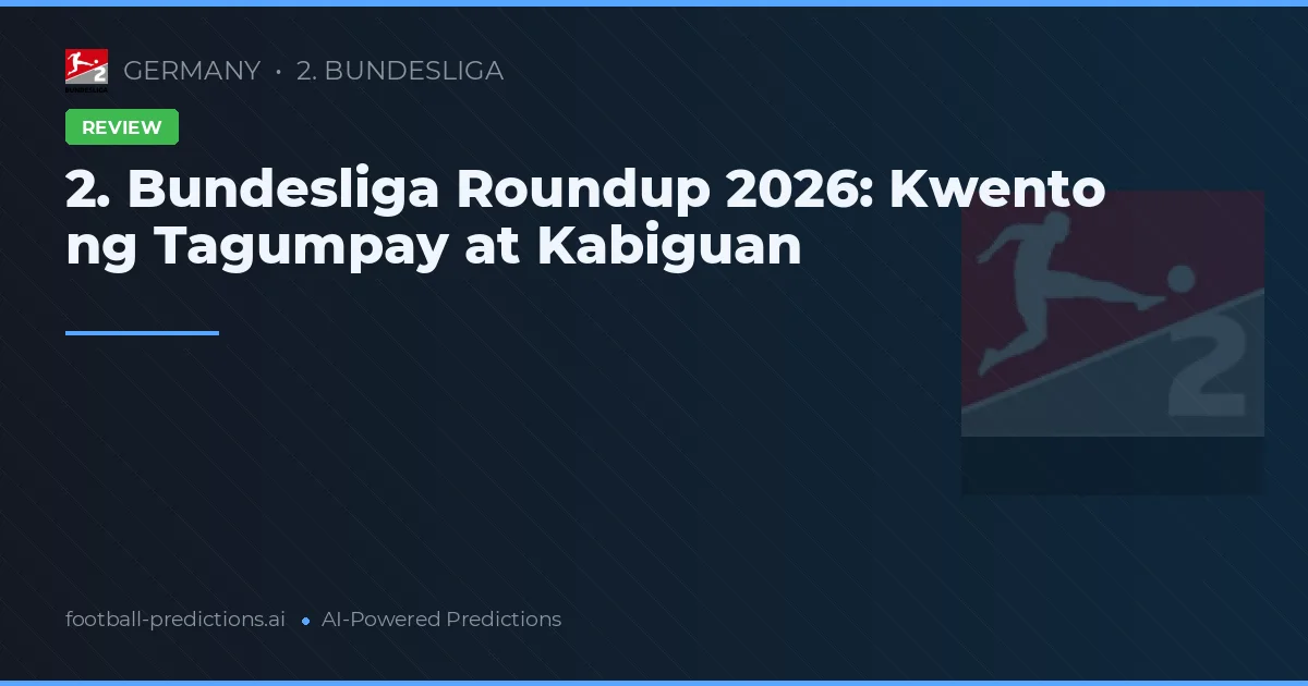 2. Bundesliga Roundup 2026: Kwento ng Tagumpay at Kabiguan