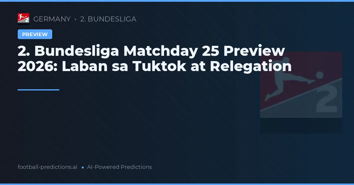 2. Bundesliga Matchday 25 Preview 2026: Laban sa Tuktok at Relegation