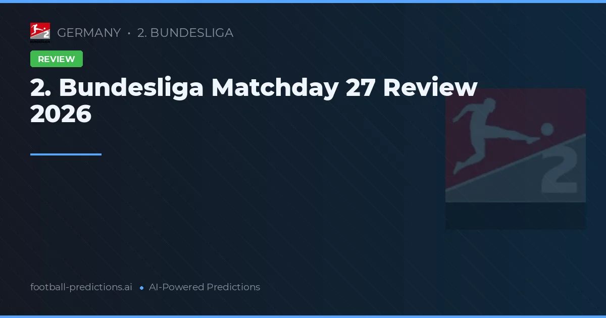 2. Bundesliga Matchday 27 Review 2026