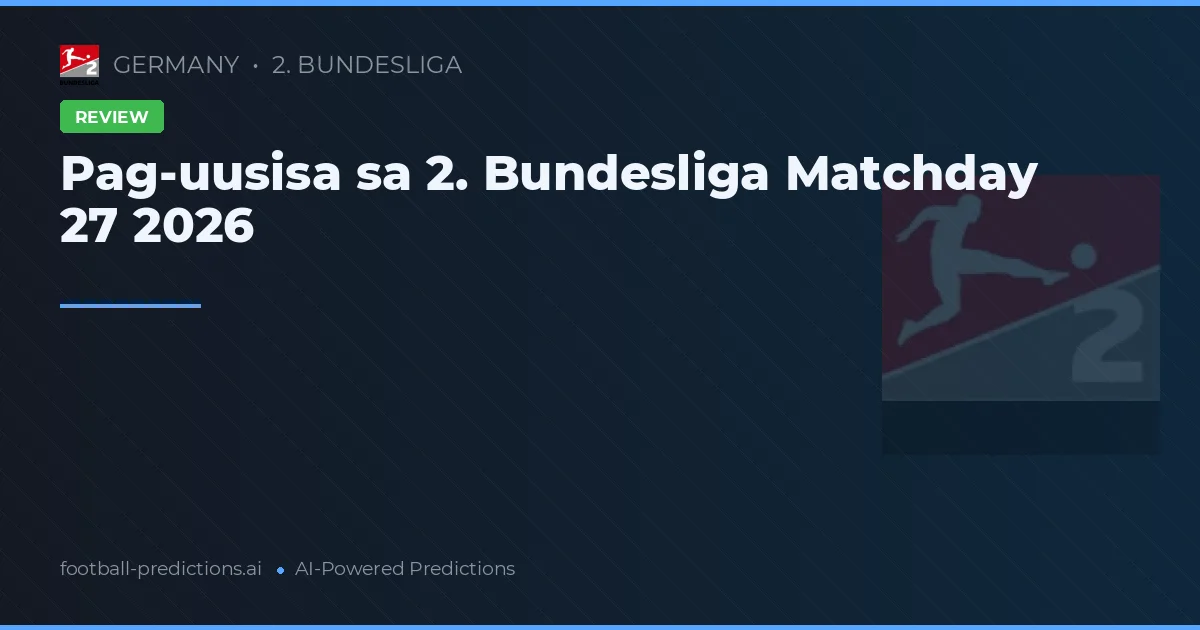 Pag-uusisa sa 2. Bundesliga Matchday 27 2026