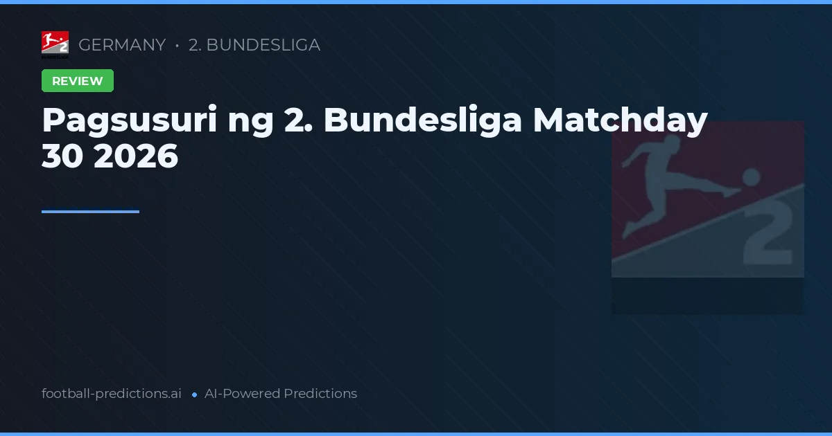Pagsusuri ng 2. Bundesliga Matchday 30 2026