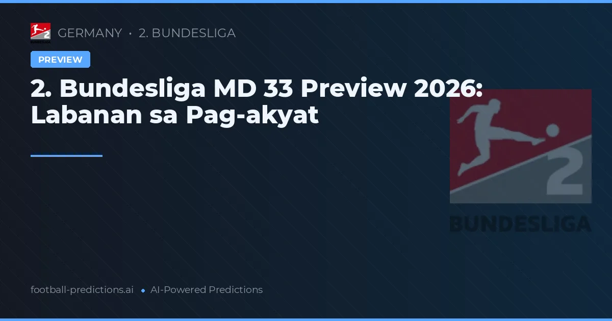 2. Bundesliga MD 33 Preview 2026: Labanan sa Pag-akyat