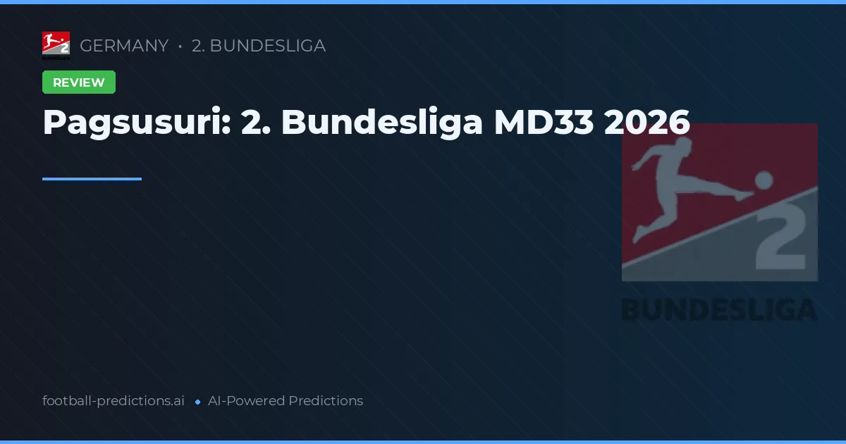 Pagsusuri: 2. Bundesliga MD33 2026