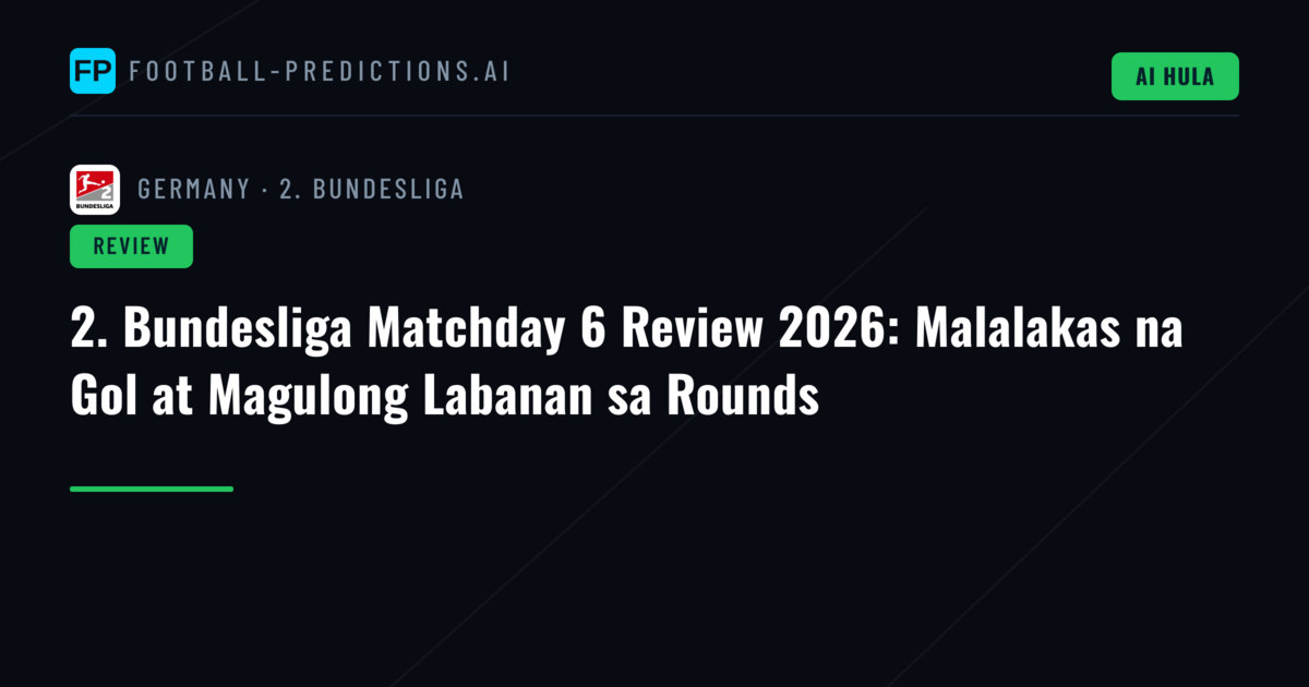2. Bundesliga Matchday 6 Review 2026: Malalakas na Gol at Magulong Labanan sa Rounds
