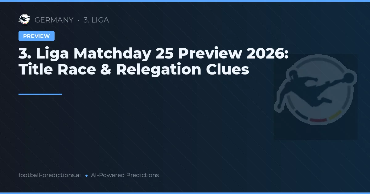 3. Liga Matchday 25 Preview 2026: Title Race & Relegation Clues