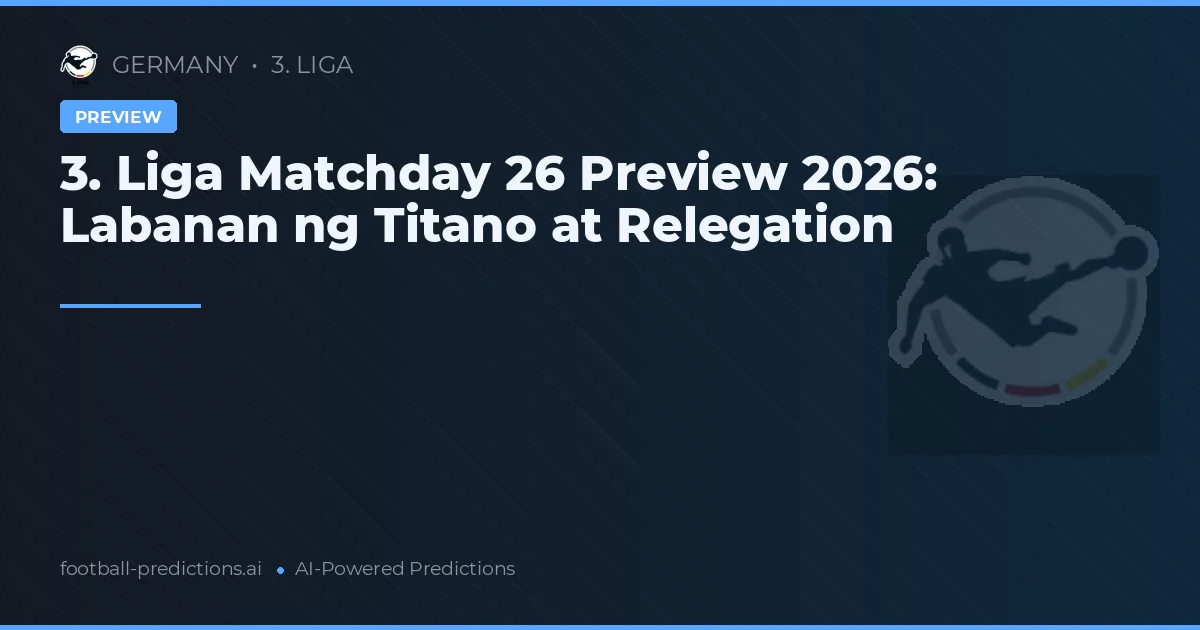 3. Liga Matchday 26 Preview 2026: Labanan ng Titano at Relegation