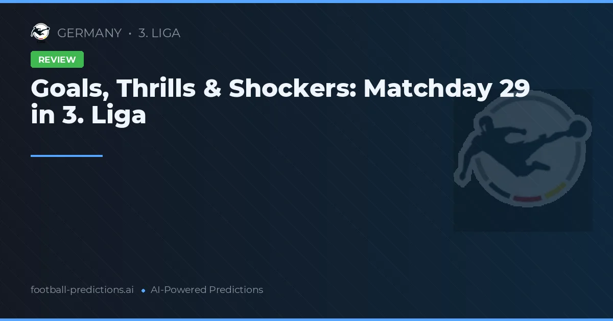 Goals, Thrills & Shockers: Matchday 29 in 3. Liga