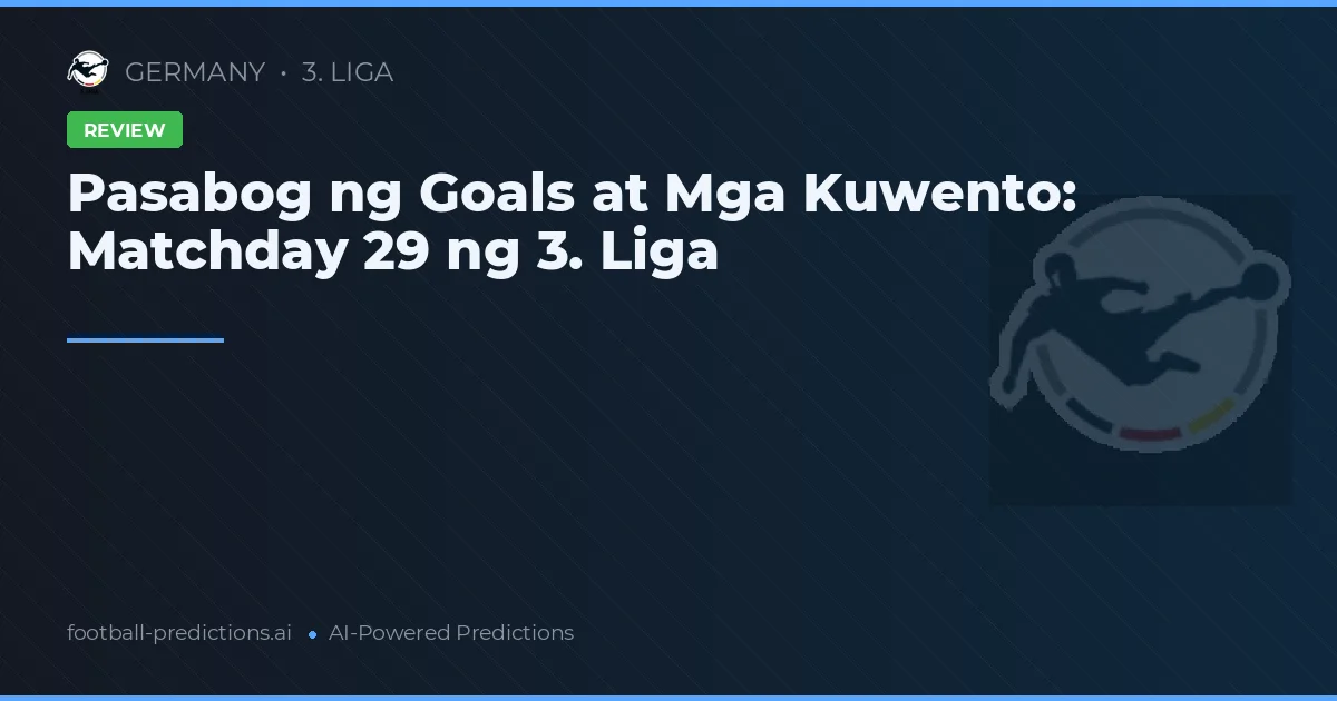 Pasabog ng Goals at Mga Kuwento: Matchday 29 ng 3. Liga