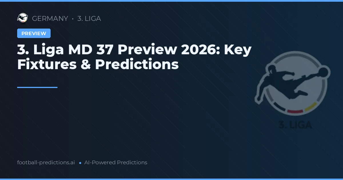 3. Liga MD 37 Preview 2026: Key Fixtures & Predictions
