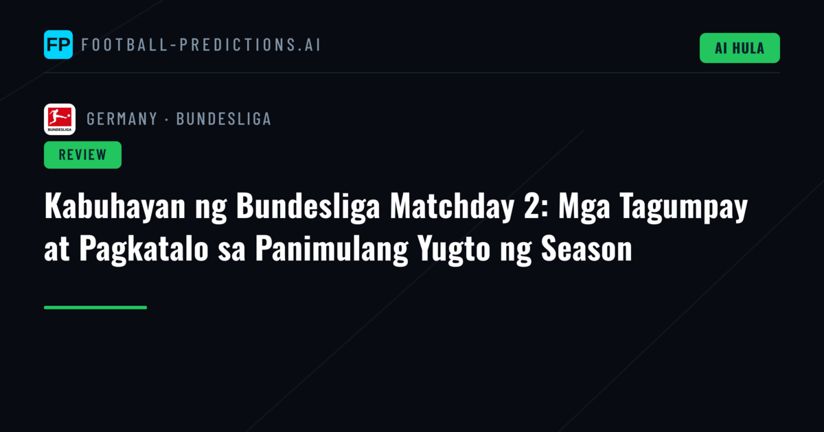 Kabuhayan ng Bundesliga Matchday 2: Mga Tagumpay at Pagkatalo sa Panimulang Yugto ng Season