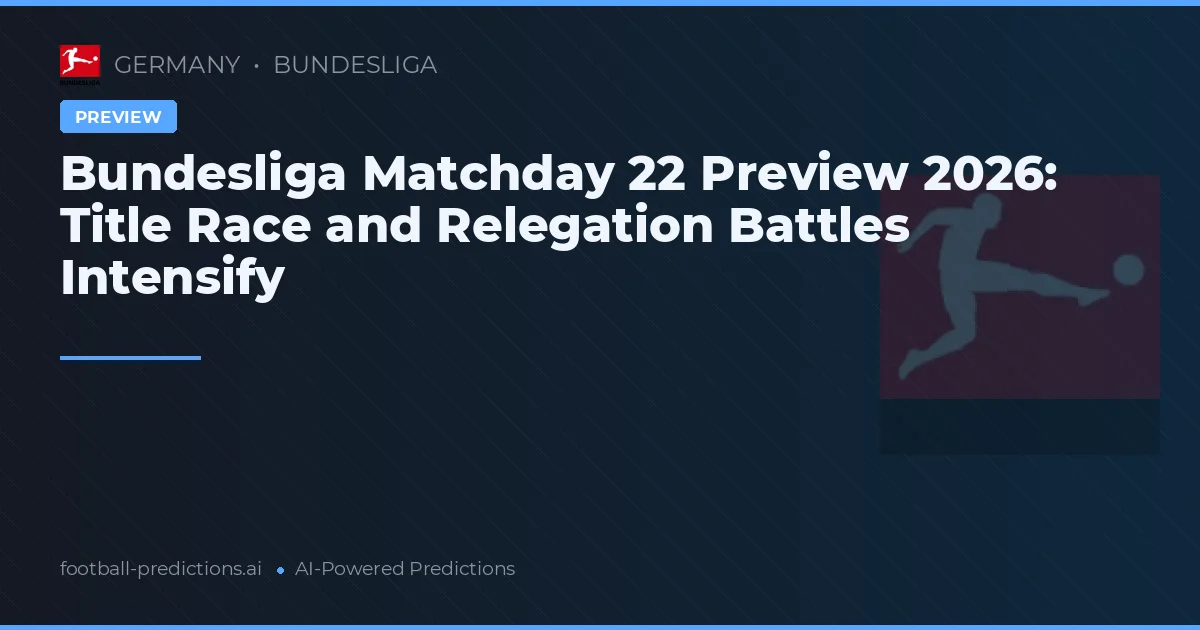Bundesliga Matchday 22 Preview 2026: Title Race and Relegation Battles Intensify
