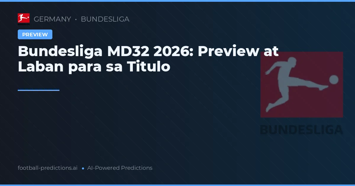 Bundesliga MD32 2026: Preview at Laban para sa Titulo