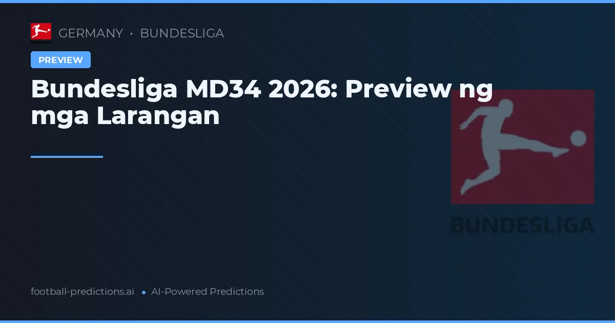 Bundesliga MD34 2026: Preview ng mga Larangan