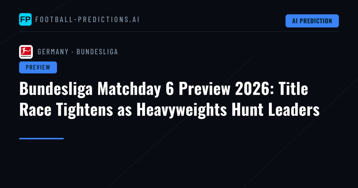 Bundesliga Matchday 6 Preview 2026: Title Race Tightens as Heavyweights Hunt Leaders