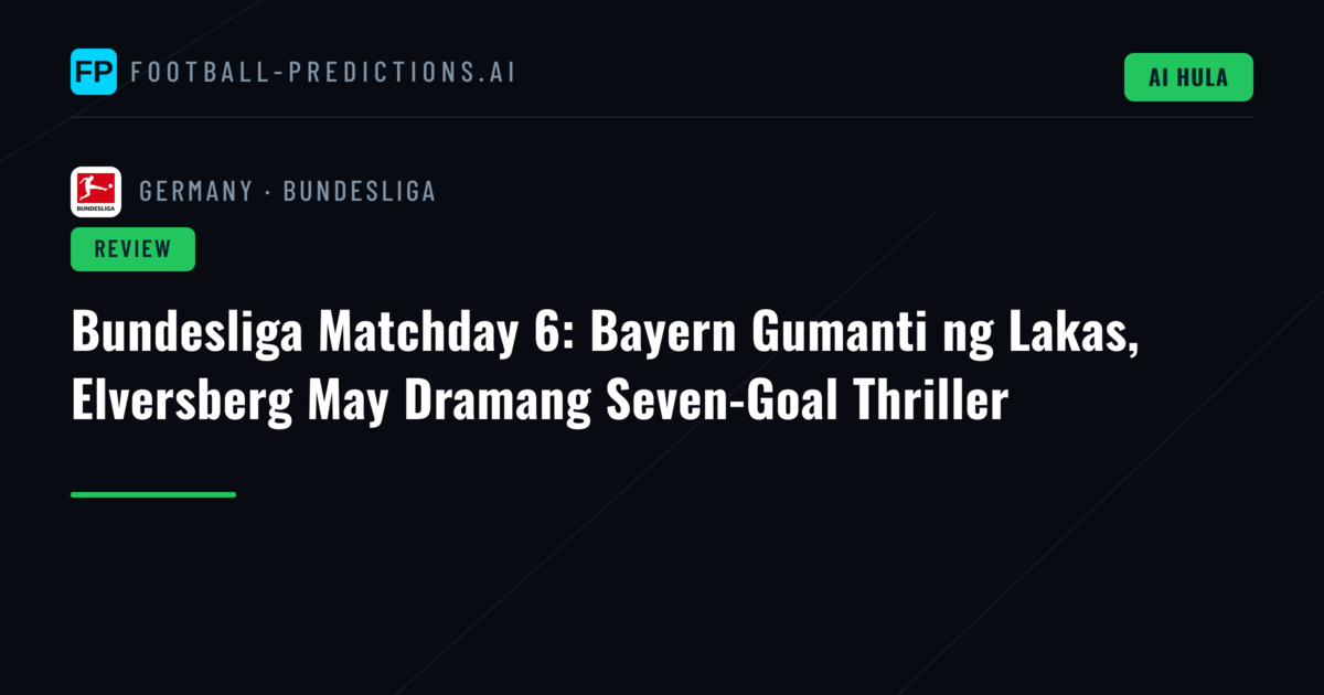 Bundesliga Matchday 6: Bayern Gumanti ng Lakas, Elversberg May Dramang Seven-Goal Thriller