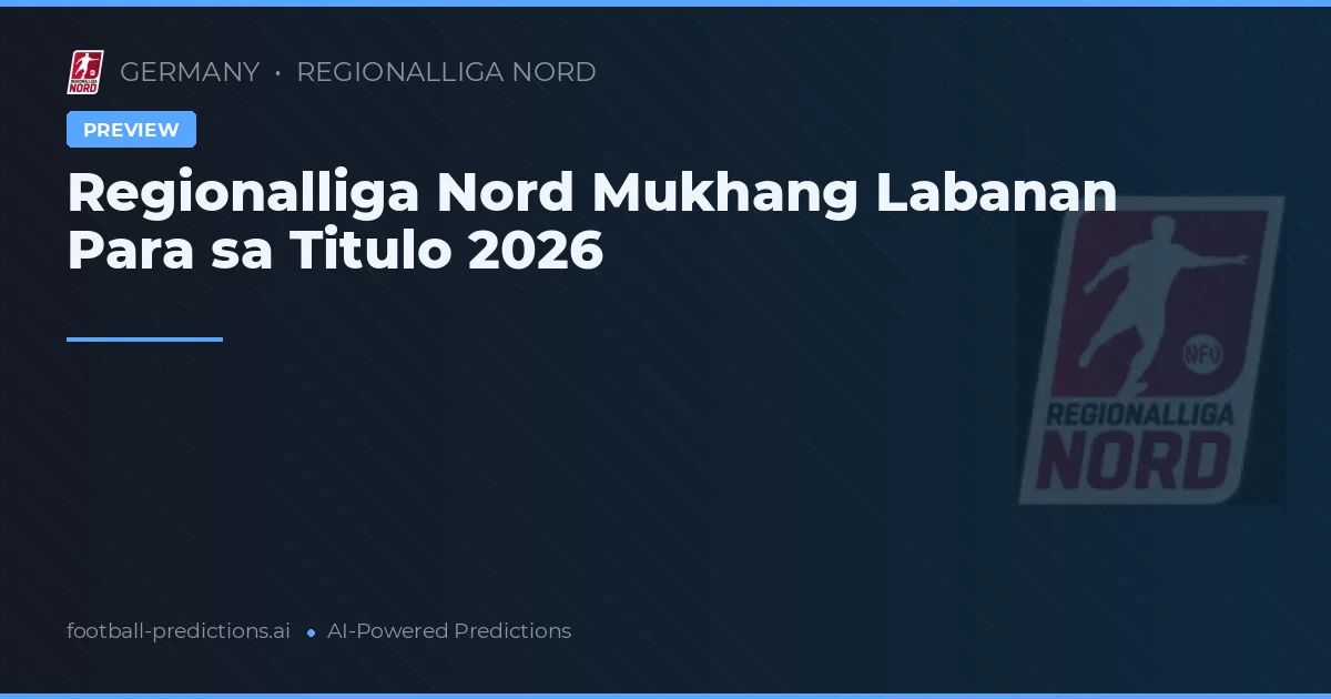 Regionalliga Nord Mukhang Labanan Para sa Titulo 2026
