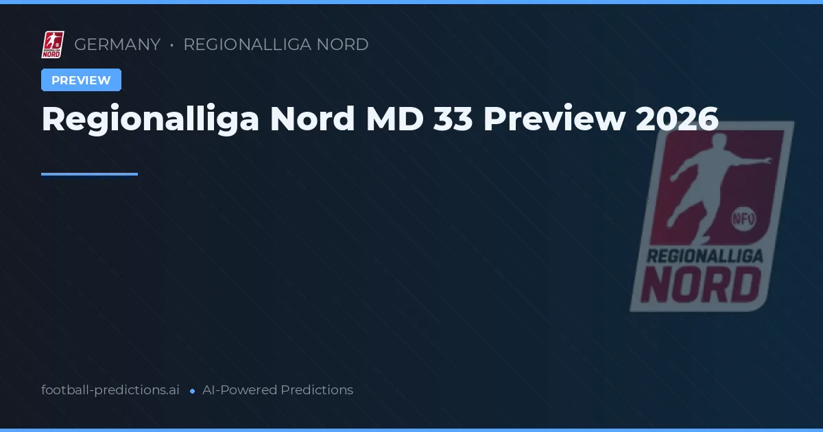 Regionalliga Nord MD 33 Preview 2026