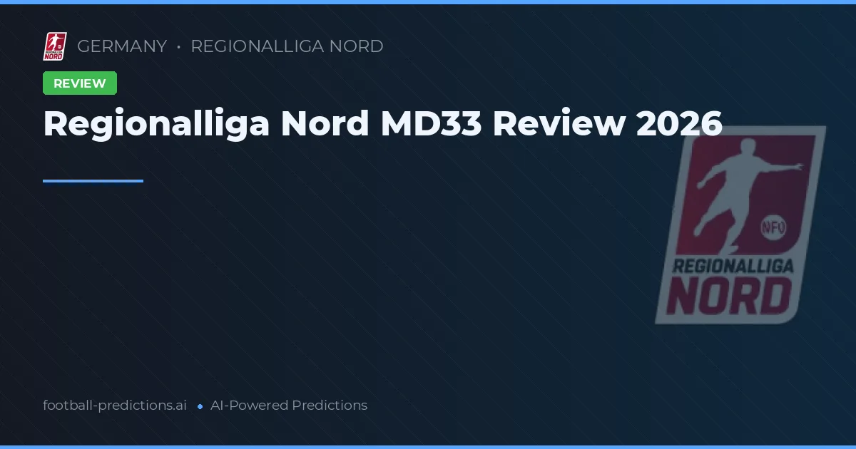 Regionalliga Nord MD33 Review 2026