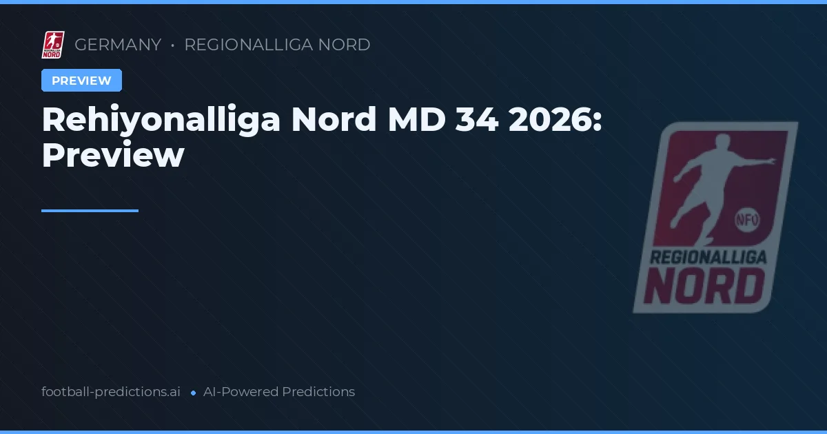 Rehiyonalliga Nord MD 34 2026: Preview