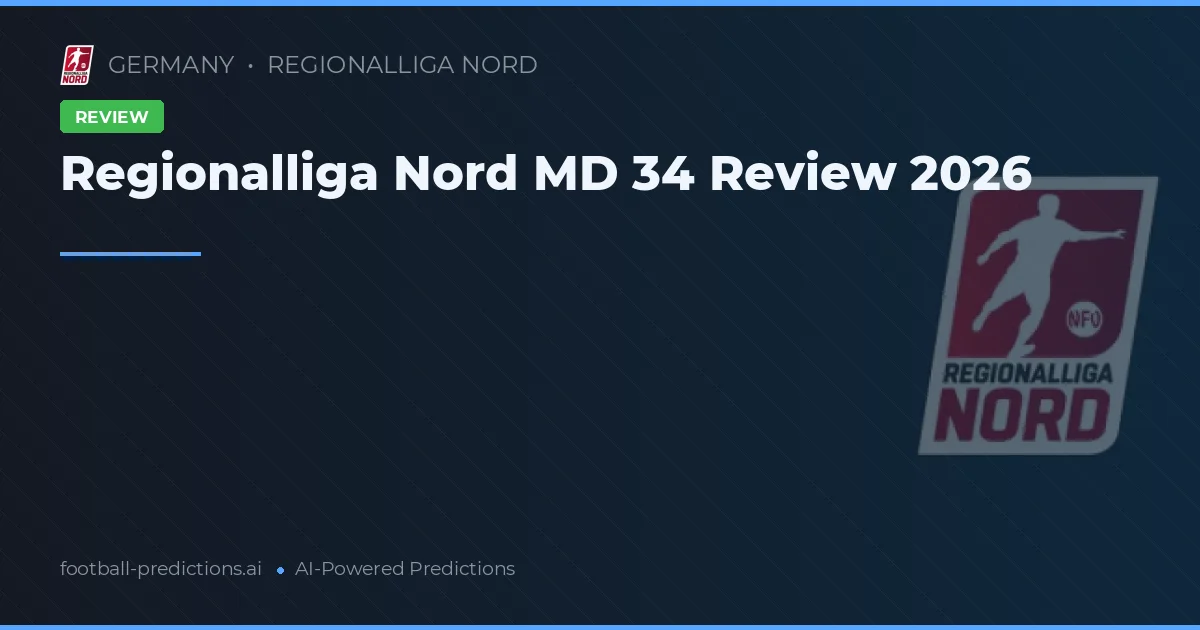 Regionalliga Nord MD 34 Review 2026