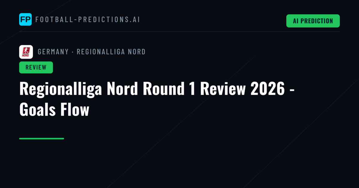 Regionalliga Nord Round 1 Review 2026 - Goals Flow