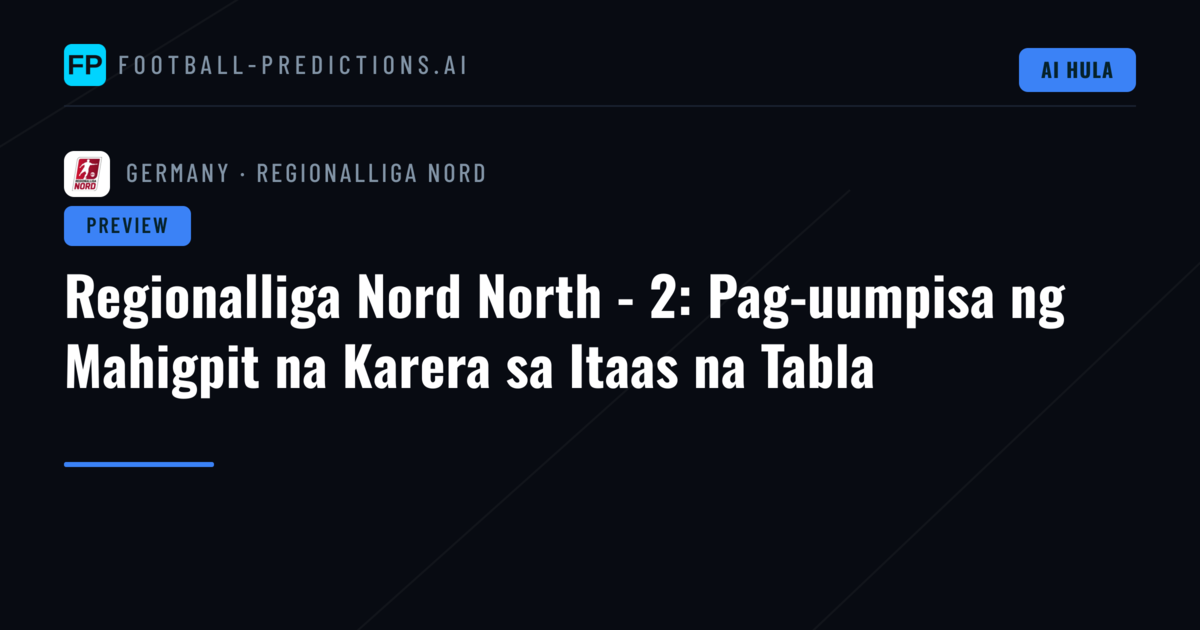 Regionalliga Nord North - 2: Pag-uumpisa ng Mahigpit na Karera sa Itaas na Tabla