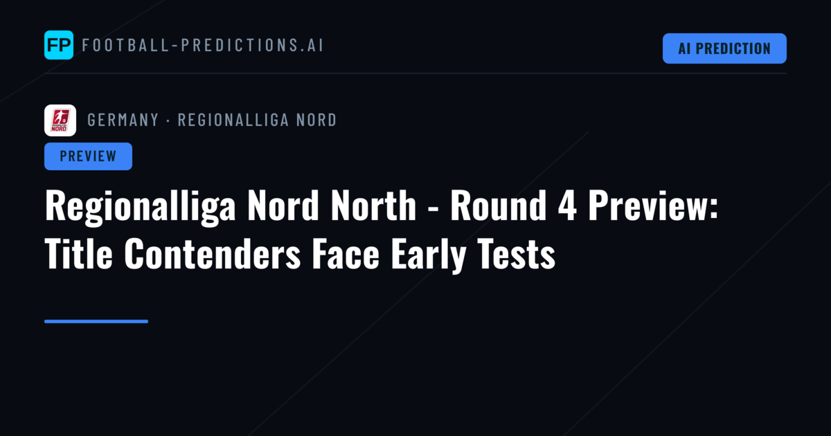 Regionalliga Nord North - Round 4 Preview: Title Contenders Face Early Tests