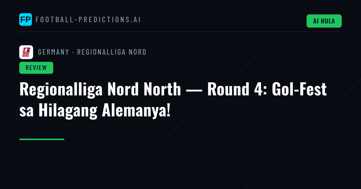 Regionalliga Nord North — Round 4: Gol-Fest sa Hilagang Alemanya!