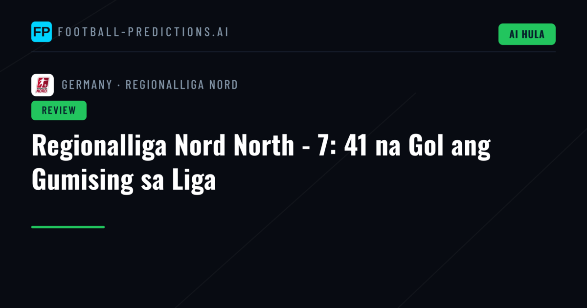 Regionalliga Nord North - 7: 41 na Gol ang Gumising sa Liga