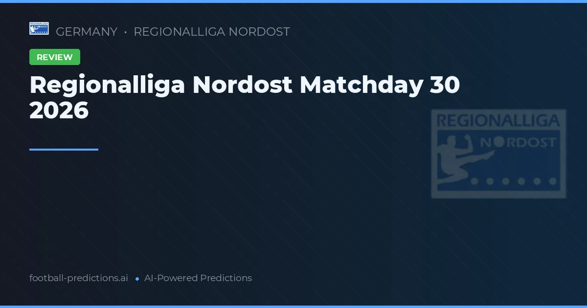 Regionalliga Nordost Matchday 30 2026