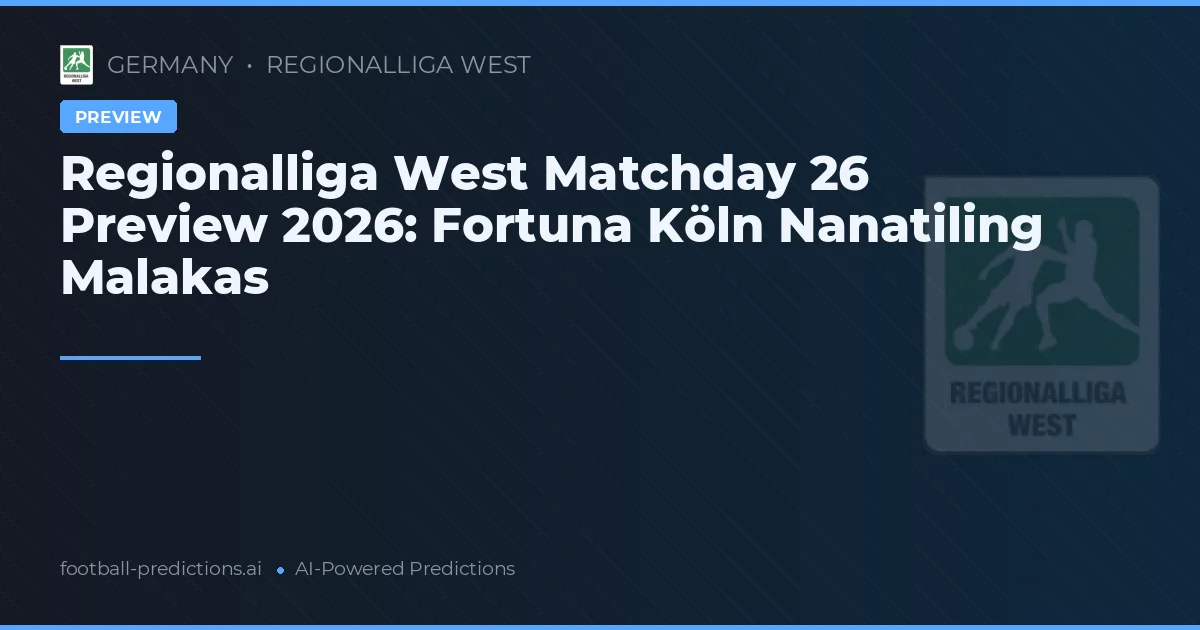 Regionalliga West Matchday 26 Preview 2026: Fortuna Köln Nanatiling Malakas